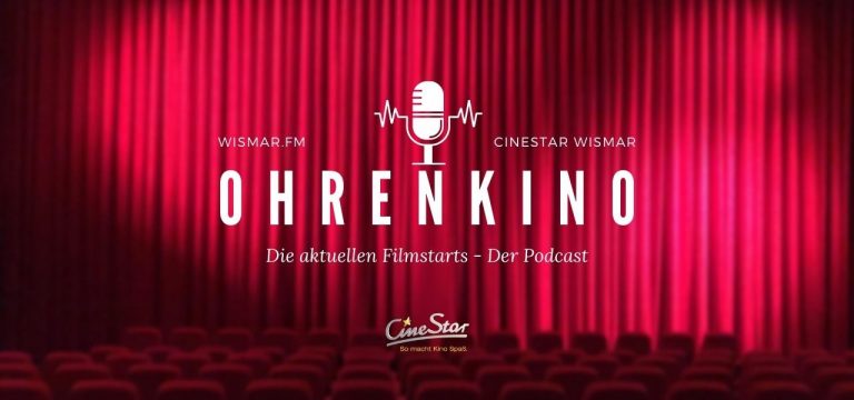 “Ohrenkino” – Die aktuellen Filmstarts der Woche im “CineStar” Wismar