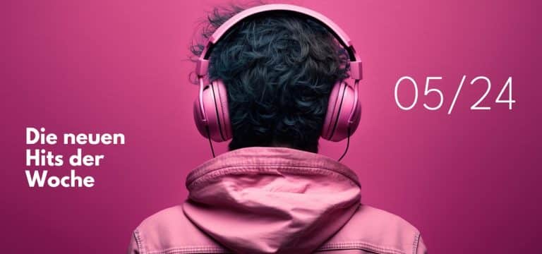 New Entry: Die Playlist-Neueinsteiger der Woche (05/24)